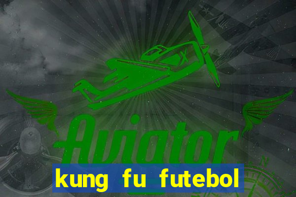 kung fu futebol clube completo dublado